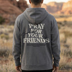 Pray For Your Friends Hoodie