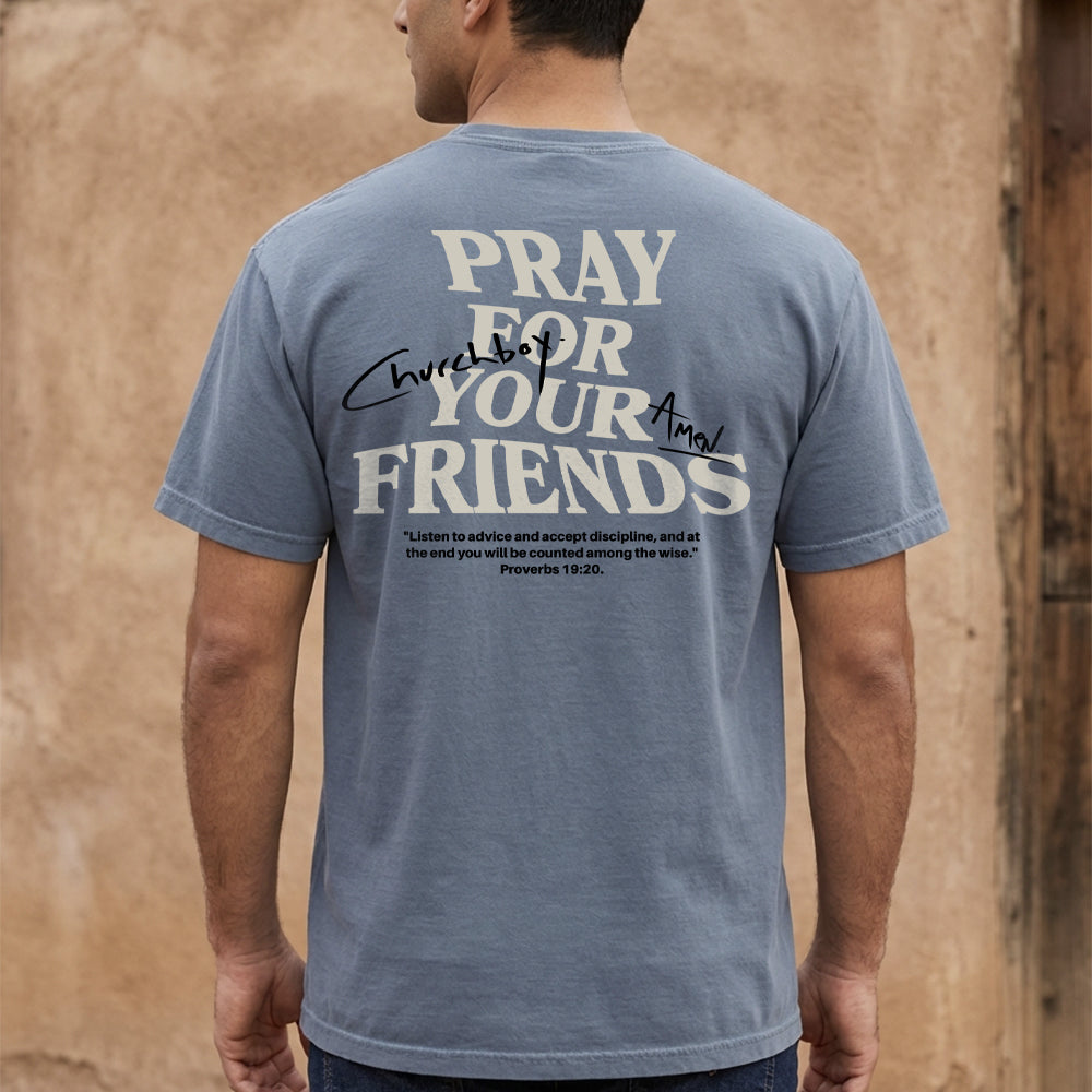 Pray for Your Friends Shirt