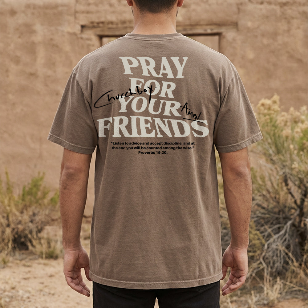 Pray for Your Friends Shirt