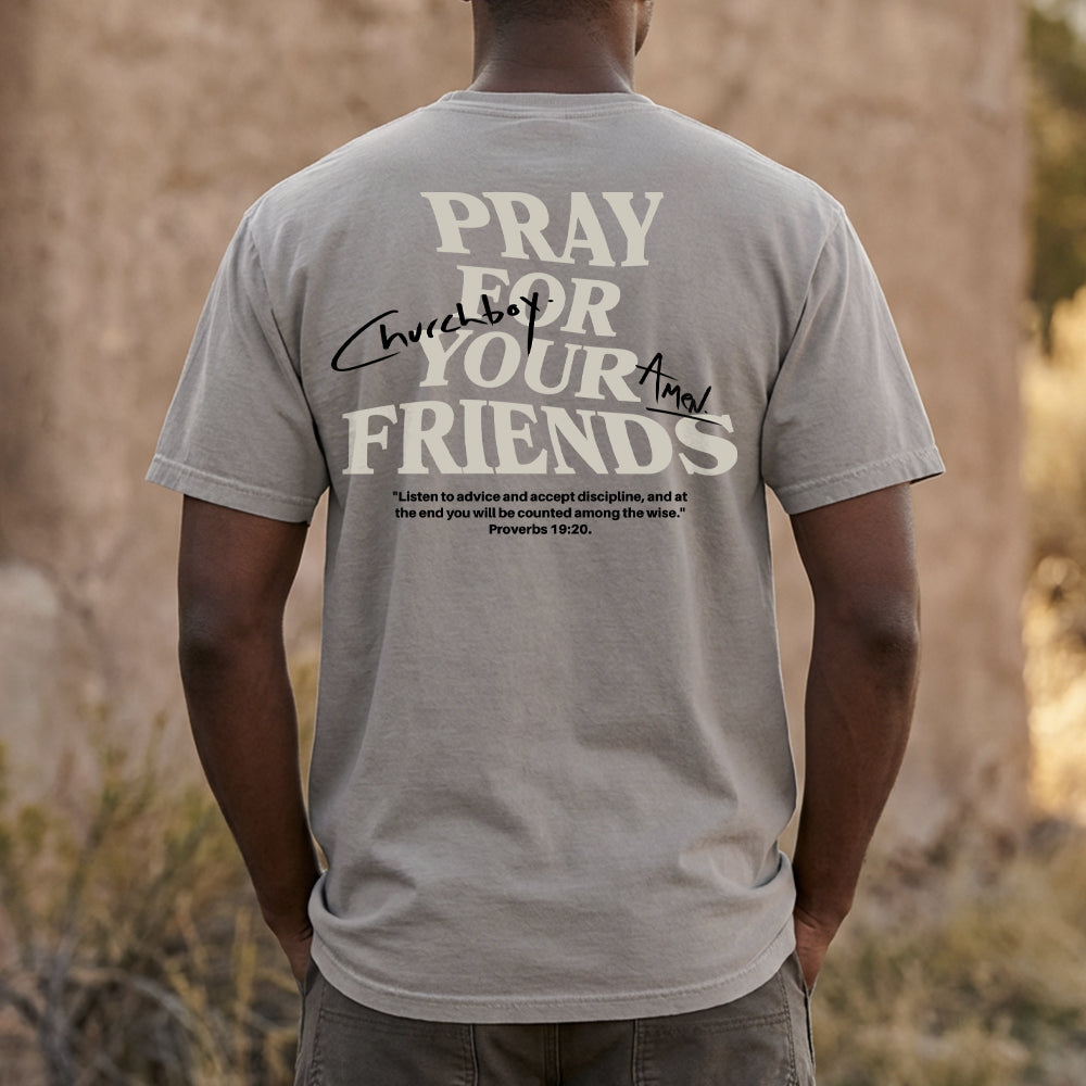 Pray for Your Friends Shirt