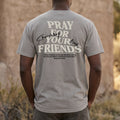 Pray for Your Friends Shirt