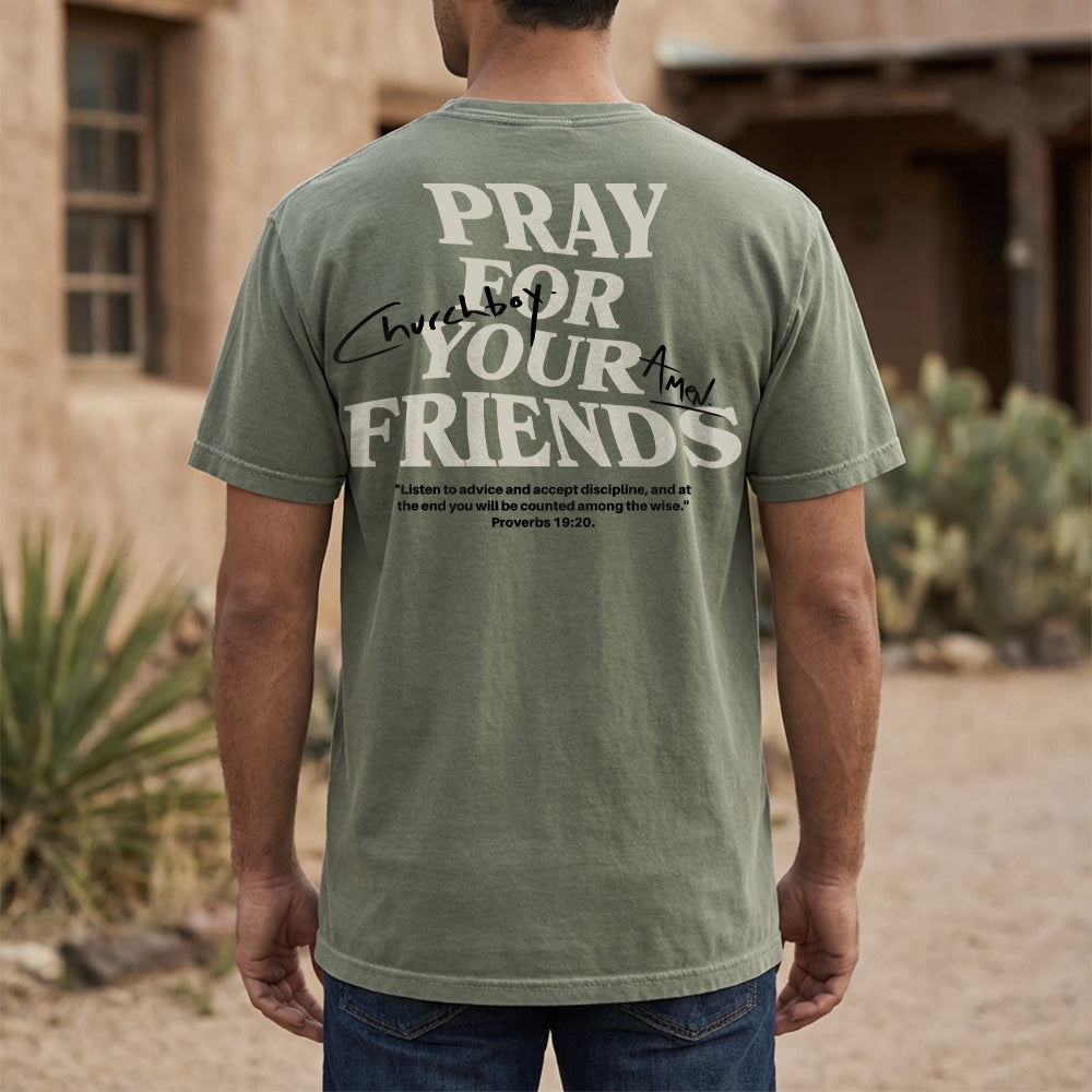 Pray for Your Friends Shirt